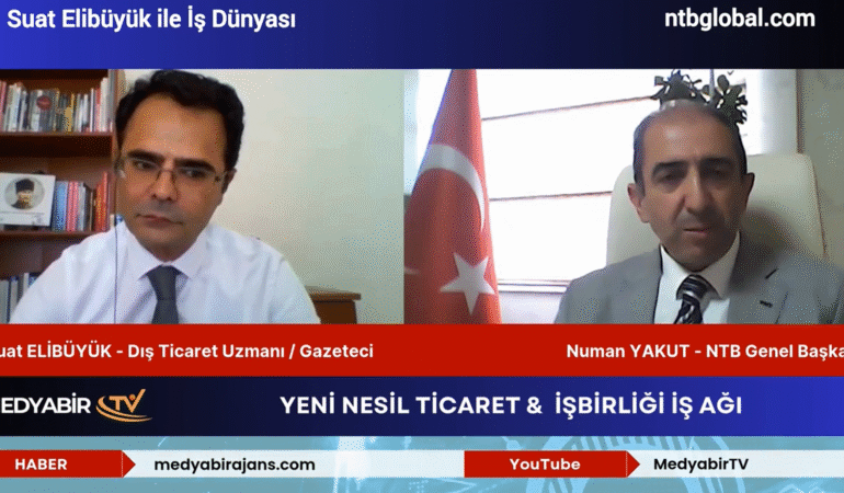 Suat Elibüyük ile İş Dünyası | Konuk: Numan Yakut (NTB Genel Başkanı)